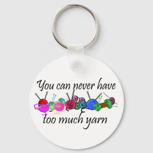 You can never have too much yarn T-shirts Keychain