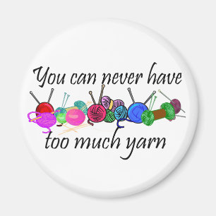 You can never have too much yarn T-shirts Magnet