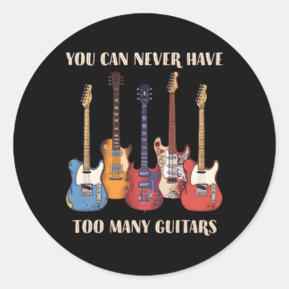 You Can Never Have Too Y Guitars Musician Guitar Classic Round Sticker