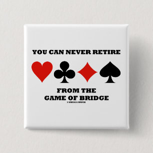 You Can Never Retire From The Game Of Bridge 2 Inch Square Button