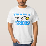 You can NOT be serious! tennis sweatshirt t-shirt<br><div class="desc">You can not be serious! Tennis Original apparel for tennis players with customizable design and personalizable text. Imagewear specializes in unique tennis clothing and humourous gifts for men, women and kids. Surprise family and friends with a funny tennis present or buy something just for yourself. It's even possible to create...</div>