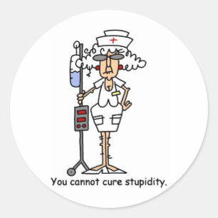 You can not cure stupidity! classic round sticker