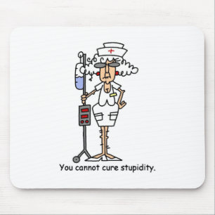 You can not cure stupidity! mouse pad