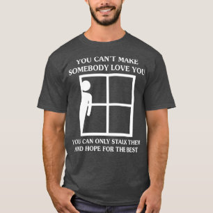 You Can Not Make Somebody Funny T Shirts Sayings F