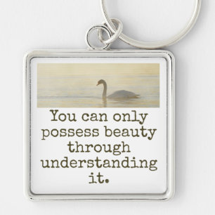 You Can Only Possess Beauty - Beauty Quote Keychain