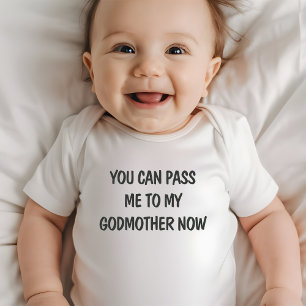 You Can Pass Me to My Godmother Now Baby Bodysuit