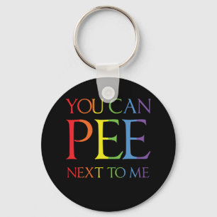 You Can Pee Next To Me Funny T Shirt  Gay Lesbian Keychain