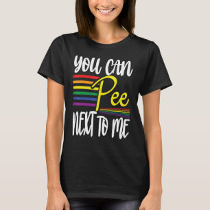 You can pee next to me with rainbow jet T-Shirt
