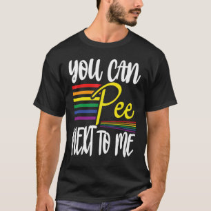 You can pee next to me with rainbow jet T-Shirt