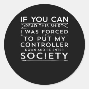 You Can Read This I Was Forced To Put My Controlle Classic Round Sticker