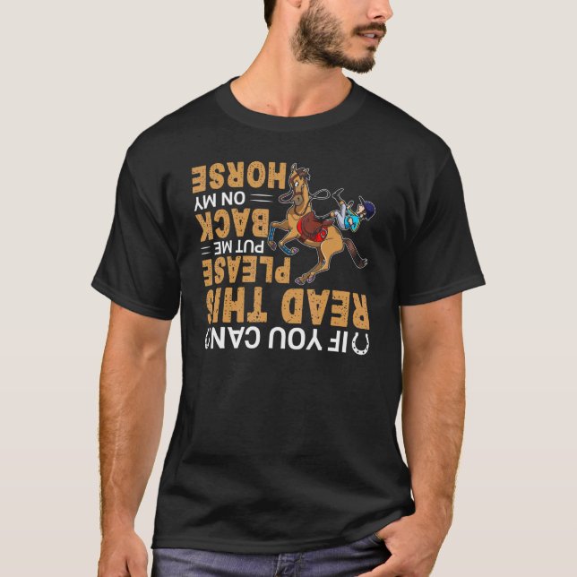 You Can Read This Please Put Me Back On My Horse T-Shirt (Front)