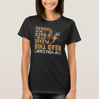 You Can Read This Please Put Me Back On My Horse T-Shirt