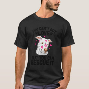 You Can Rescue It Pitbull Rescue Pitbull Adoption T-Shirt