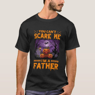 You Can Scare Me Father Halloween Pumpkins Graveya T-Shirt