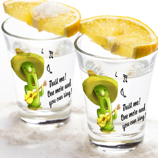 You Can Sing Cactus Cartoon Mexican Tequila Shot Glass (A hilariously designed shot glass featuring the phrase “Trust me! One More and You Can Sing!” )
