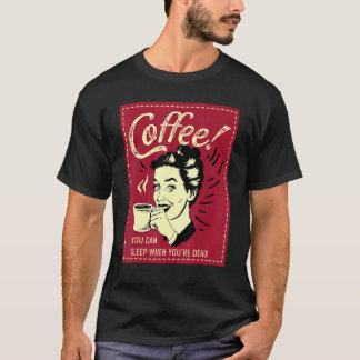You can Sleep Coffee Addict T-Shirt