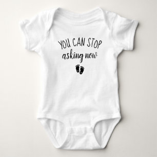 You Can Stop Asking Now Funny Pregnancy Baby Bodysuit