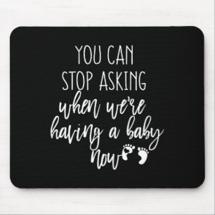 You Can Stop Asking Now Pregnancy New Years Expect Mouse Pad