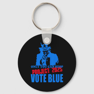 You Can Stop Project 2025 Anti-trump Vote Blue  Keychain