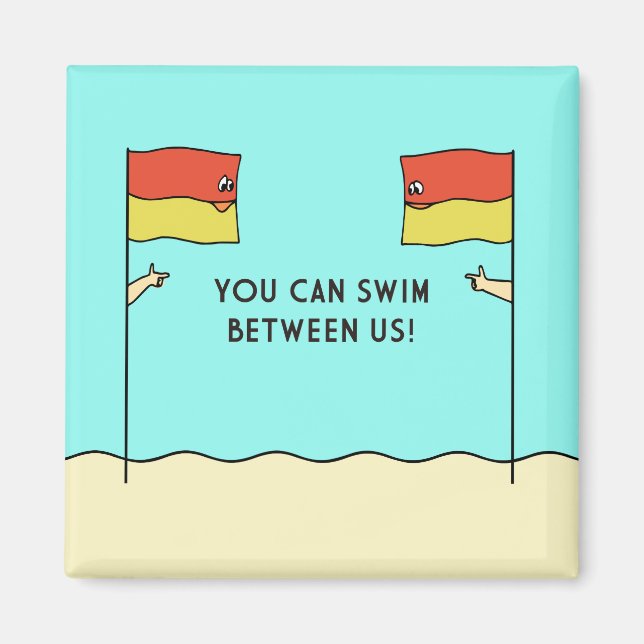 YOU CAN SWIM BETWEEN US! MAGNET (Front)