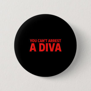 You Can’t Arrest A Diva Sy Attitude Graphic Quote 2 Inch Round Button