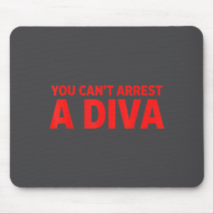 You Can’t Arrest A Diva Sy Attitude Graphic Quote Mouse Pad