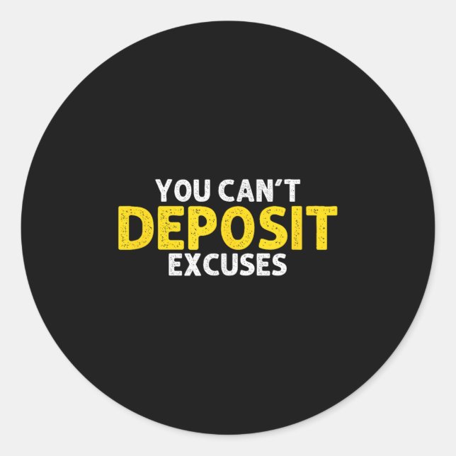 You Can’t Desit Excuses Motivational Entrepreneur  Classic Round Sticker (Front)