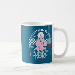 You Can’t E Me I Work Night Shift In The Er Nurse Coffee Mug