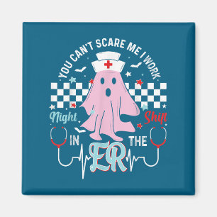 You Can’t E Me I Work Night Shift In The Er Nurse  Magnet