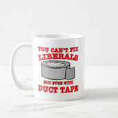 You Can’t Fix Liberals Not Even With Duct Tape Coffee Mug (Left)