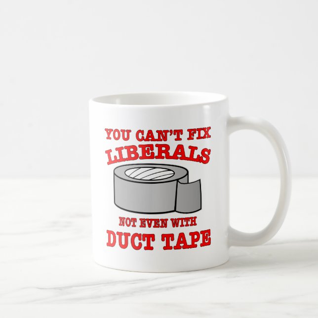You Can’t Fix Liberals Not Even With Duct Tape Coffee Mug (Right)