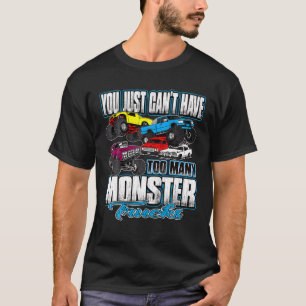 You Can t Have Too Many Monster Trucks Birthday Bo T-Shirt