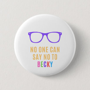 You Can’t Say No to Becky 2 Inch Round Button