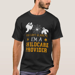 You Can t Scare Me I m a Childcare Provider Hallow T-Shirt