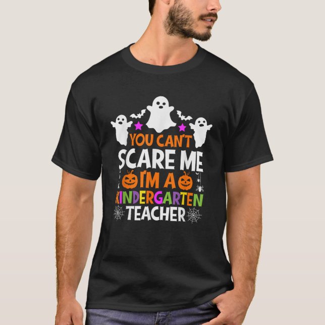 You Can t Scare Me I m A Kindergarten Teacher Hall T-Shirt (Front)