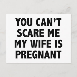You Can’t Scare Me My Wife Is Pregnant Announcement Postcard