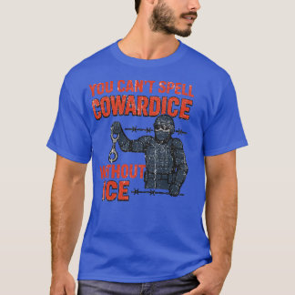 YOU CAN’T SPELL COWARDICE WITHOUT ICE T-Shirt