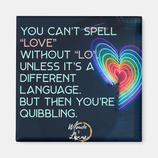 You can’t spell love without lo magnet