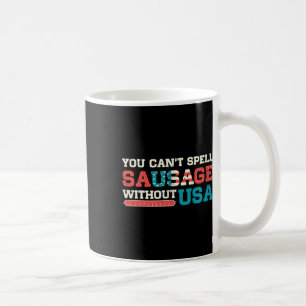 You Can’t Spell Sausage Without Usa 4th Of July Qu Coffee Mug