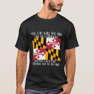 You Can Take The Girl Out Of Baltimore Md Maryland T-Shirt