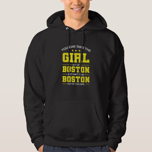 You Can Take The Girl Out Of Boston Massachusetts  Hoodie (Front)