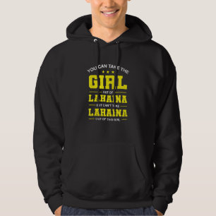 You Can Take The Girl Out Of Lahaina Hawaii Girlfr Hoodie