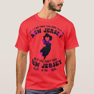 you can take the girl out of new jersey but you ca T-Shirt