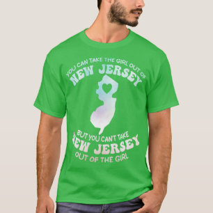 you can take the girl out of new jersey but you ca T-Shirt