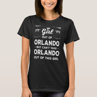 You Can Take The Girl Out Of Orlando Florida Girlf T-Shirt