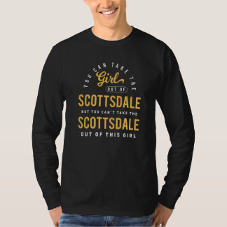 You Can Take The Girl Out Of Scottsdale Arizona Ho T-Shirt