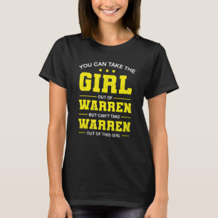 You Can Take The Girl Out Of Warren Michigan Girlf T-Shirt