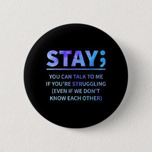 You Can Talk To Me If Youre Struggling Stay 2 Inch Round Button