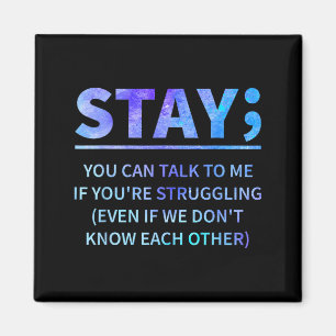 You Can Talk To Me If Youre Struggling Stay Magnet