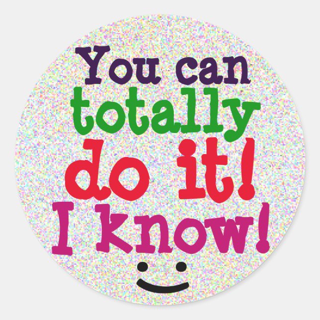 You can totally do it Adorable Quote Classic Round Sticker (Front)